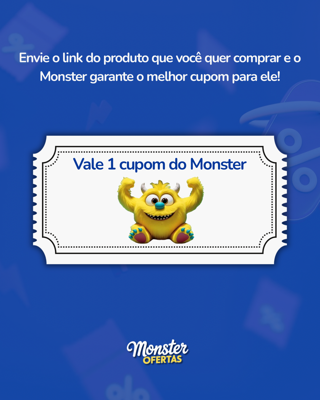 Envie o link do produto que você quer comprar e o Monster garante o melhor cupom para ele